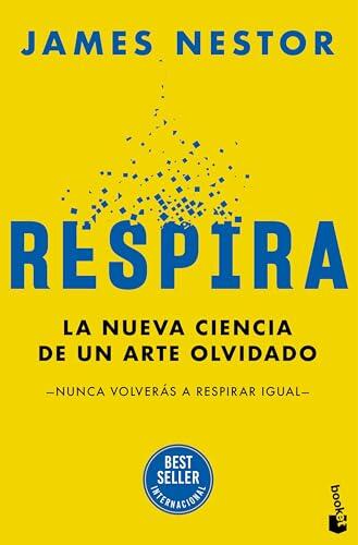 Respira: La nueva ciencia de un arte olvidado