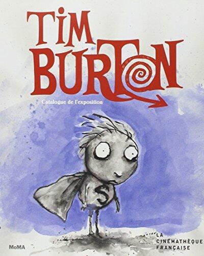 Tim Burton (Exposition, Paris, La Cinémathèque Française, 7 Mars-5 Août 2012)