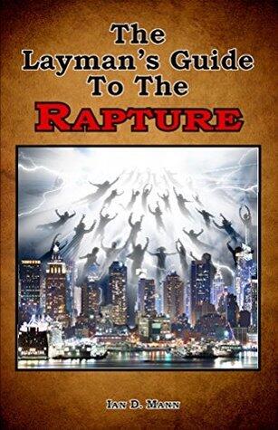The Layman's Guide To The Rapture