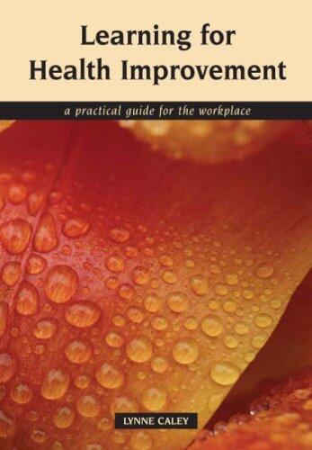 Learning for Health Improvement: Pt. 1, Experiences of Providing and Receiving Care: A Practical Guide for the Workplace