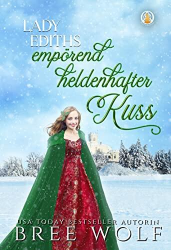 Lady Ediths empörend heldenhafter Kuss: Prequel (Die verliebten Whickertons 7)