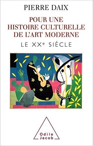 Pour une histoire culturelle de l'art moderne: Le XXe siècle