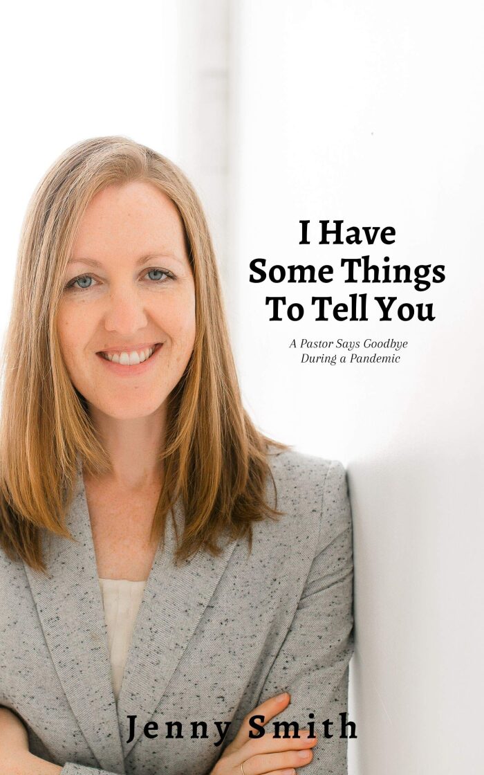 I Have Some Things to Tell You: A Pastor Says Goodbye During a Pandemic