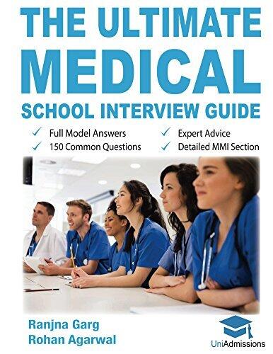 The Ultimate Medical School Interview Guide: 150+ Common Interview Questions, Fully Worked Explanations, Detailed Multiple Mini Interviews