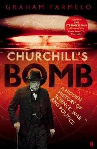 Churchill's Bomb: A hidden history of Britain's first nuclear weapons programme