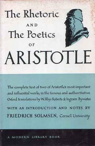 The Rhetoric And The Poetics of Aristotle
