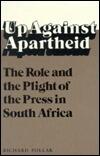 Up Against Apartheid: The Role and the Plight of the Press in South Africa