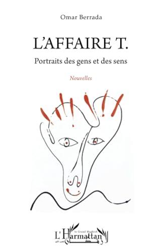 L'affaire T.: Portraits des gens et des sens. Nouvelles