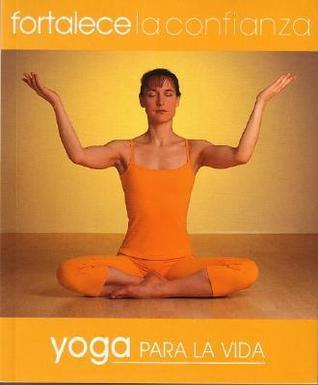 Fortalece la confianza. Yoga para la vida.