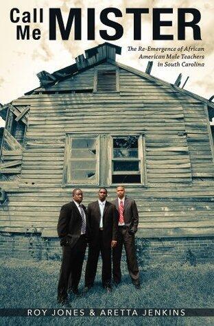 Call Me MISTER: The Re-Emergence of African American Male Teachers in South Carolina