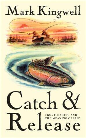 Catch And Release by Mark Kingwell
