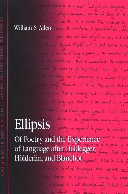Ellipsis: Of Poetry and the Experience of Language after Heidegger, Holderlin, and Blanchot