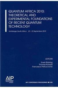 Quantum Africa 2010: Theoretical and Experimental Foundations of Recent Quantum Technology