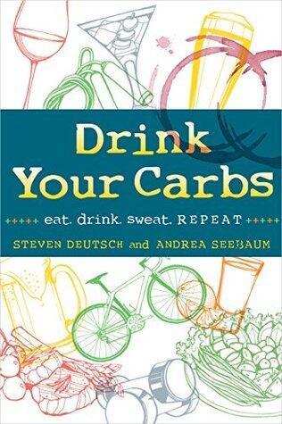 Drink Your Carbs: Eat. Drink. Sweat. Repeat.