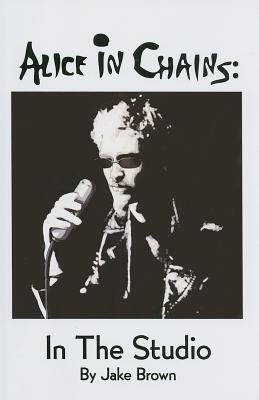 ALICE IN CHAINS: IN THE STUDIO