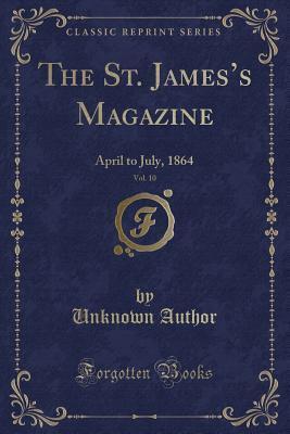 The St. James's Magazine, Vol. 10 (April to July, 1864)