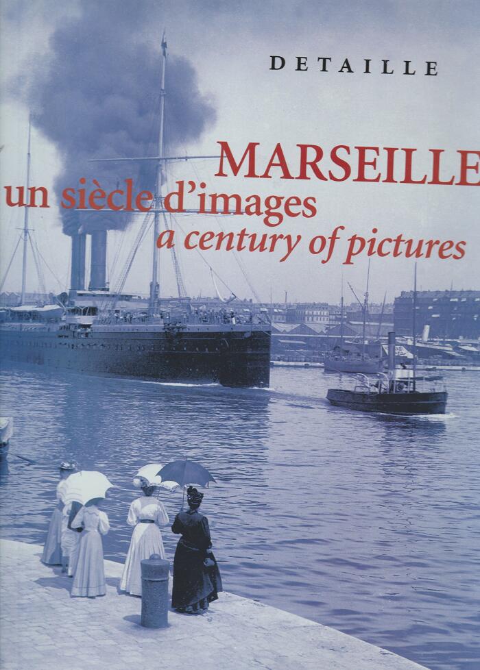 Marseille, un siecle d'images. A Century of Pictures