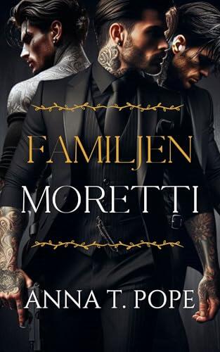 Familjen Moretti (The Moretti Family Trilogy; Swedish Translation): En mörk M/M-serie med hög action och maffiaromantik
