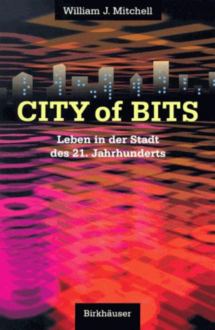 City of Bits: Leben in der Stadt des 21. Jahrhunderts