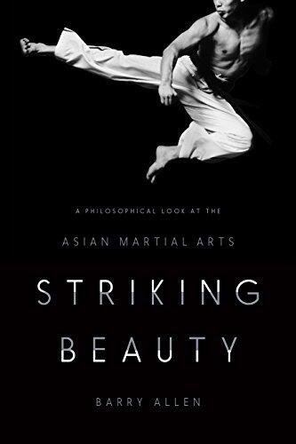 Striking Beauty: A Philosophical Look at the Asian Martial Arts