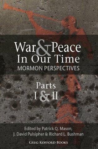 War and Peace in Our Time: Mormon Perspectives