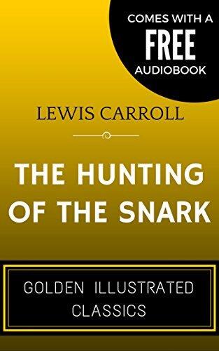 The Hunting Of The Snark: By Lewis Carroll - Illustrated