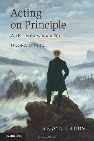 Acting on Principle: An Essay On Kantian Ethics