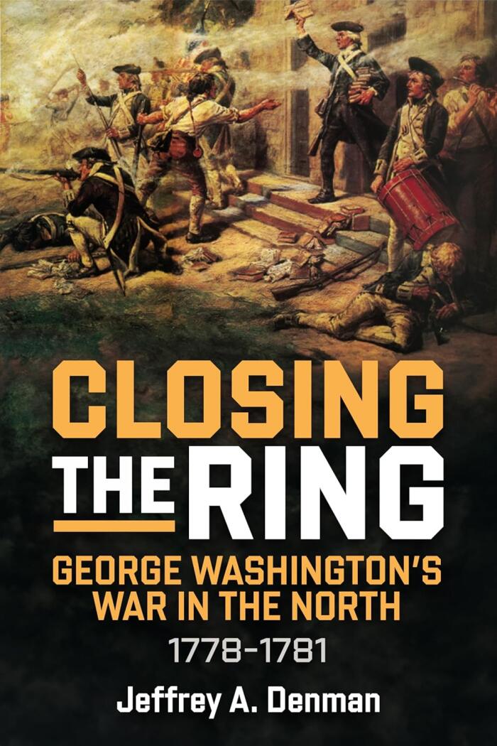 Closing the Ring: George Washington's War in the North, 1778-1781