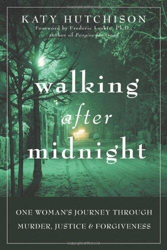 By Katy Hutchison - Walking after Midnight: One Woman's Journey Through Murder, Justice, and Forgiveness
