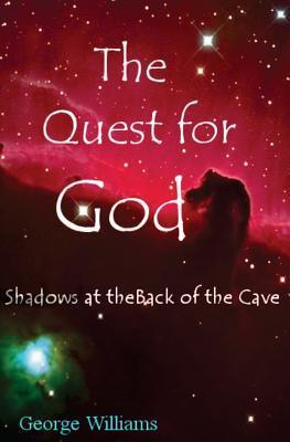 The Quest for God: Shadows at the Back of the Cave