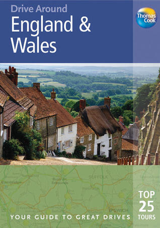 Thomas Cook Drive Around England & Wales: Your Guide to Great Drives Top 25 Tours