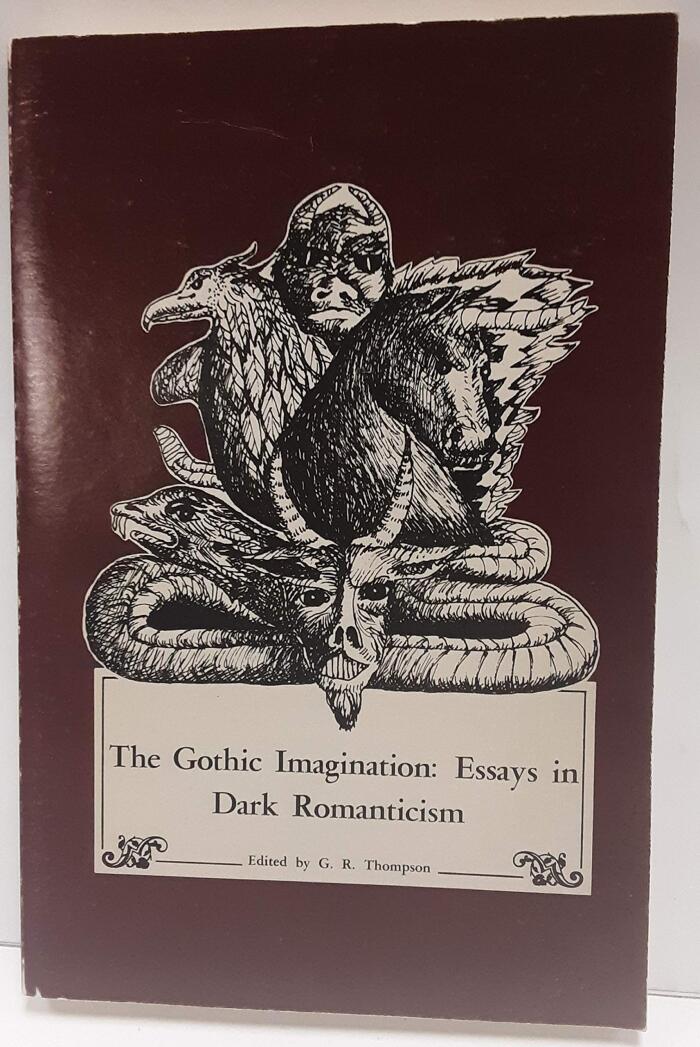 Gothic Imagination: Essays in Dark Romanticism
