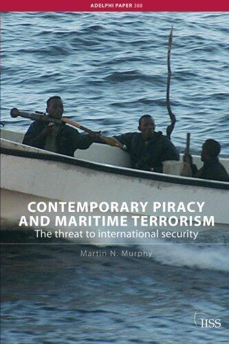 Contemporary Piracy and Maritime Terrorism (Adelphi Paper)