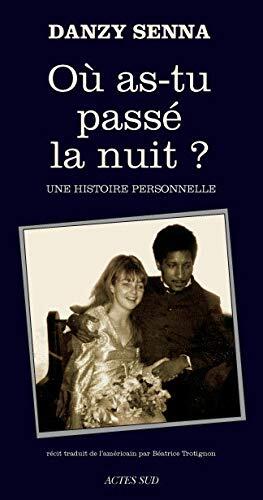 Où As Tu Passé La Nuit ?: Une Histoire Personnelle