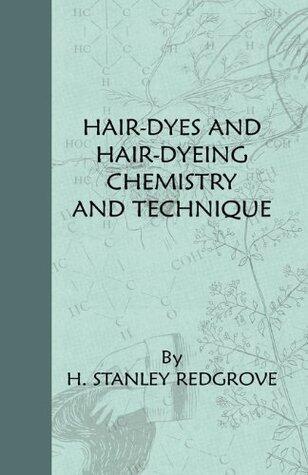 Hair-Dyes And Hair-Dyeing Chemistry And Technique