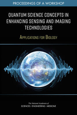 Quantum Science Concepts in Enhancing Sensing and Imaging Technologies: Applications for Biology: Proceedings of a Workshop