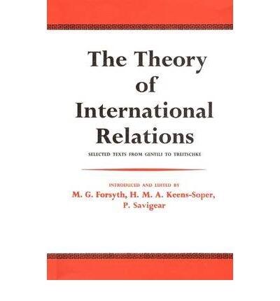 [ { THE THEORY OF INTERNATIONAL RELATIONS: SELECTED TEXTS FROM GENTILI TO TREITSCHKE } ] by Forsyth, Ian (AUTHOR) Oct-01-2008 [ Paperback ]