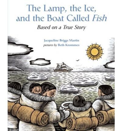 [ The Lamp, the Ice, and the Boat Called Fish: Based on a True Story ] By Martin, Jacqueline Briggs ( Author ) [ 2005 ) [ Paperback ]