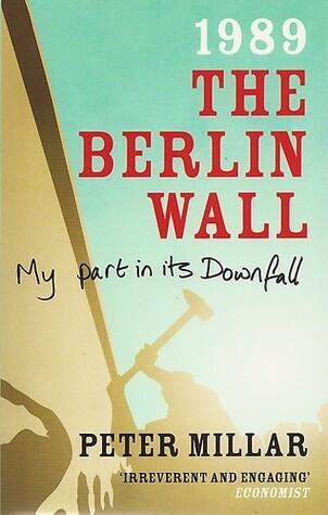 1989 The Berlin Wall: My Part In Its Downfall