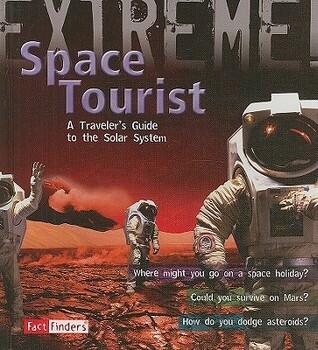 Space Tourist: A Traveler's Guide to the Solar System
