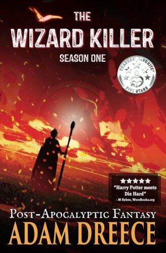 The Wizard Killer (Season One): A Post Apocalyptic Fantasy Serial