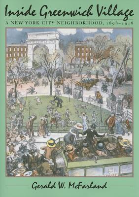 Inside Greenwich Village: A New York City Neighbourhood, 1898-1918