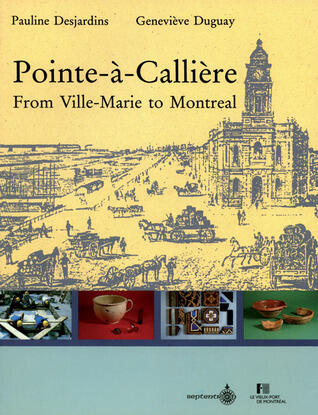 Pointe-à-Callière: From Ville-Marie to Montreal