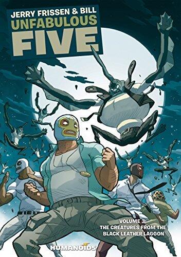 Unfabulous Five Vol. 3: The Creatures From The Black Leather Lagoon