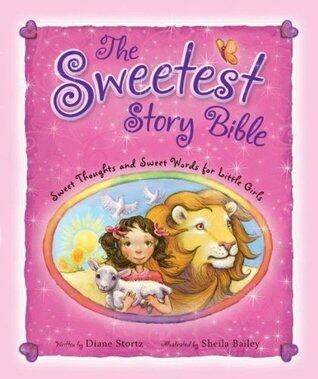The Sweetest Story Bible: Sweet Thoughts and Sweet Words for Little Girls