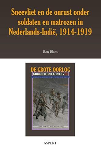 Sneevliet en de onrust onder soldaten in Nederlands-Indië 1914-1919 (De grote oorlog, 1914-1918 Book 2601)