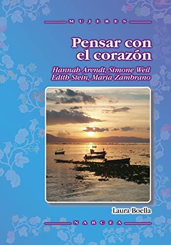 Pensar con el corazón: Hannah Arendt, Simone Weil, Edith Stein, María Zambrano (Mujeres nº 57)