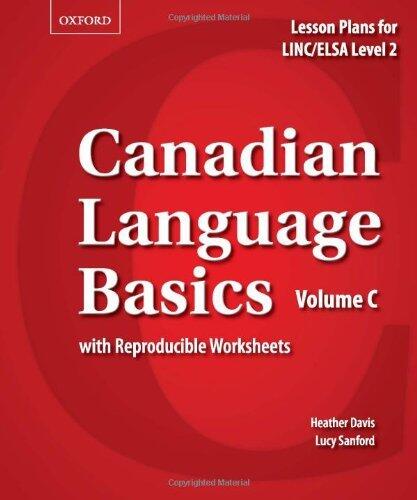 Canadian Language Basics Volume C: Lesson Plans for LINC/ELSA Level 2
