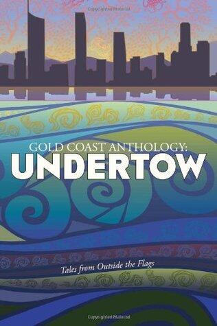 Gold Coast Anthology: Undertow