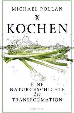 Kochen: Eine Naturgeschichte der Transformation